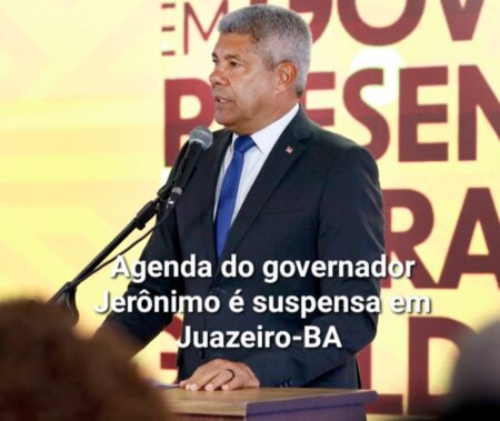 Suspensa a Agenda do Governador Jerônimo em Juazeiro-BA